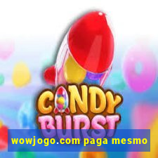 wowjogo.com paga mesmo